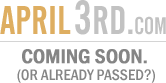 April3rd.com - Coming Soon (or already past?)